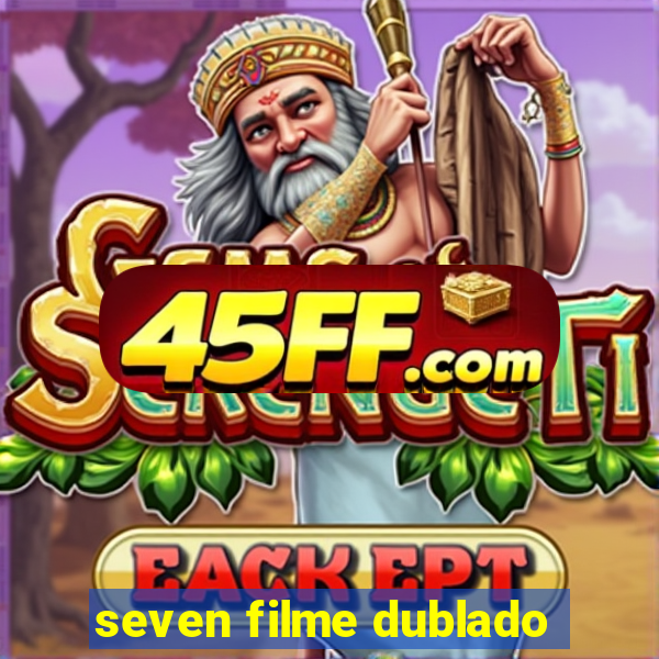 seven filme dublado